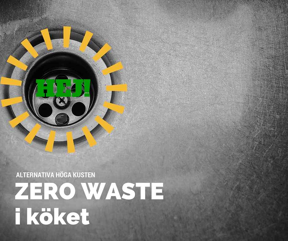 Zero waste i köket, minimera soporna hemma! Alternativa Höga kusten